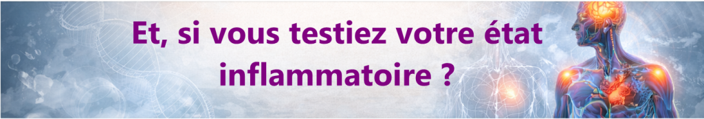 Et, si vous testiez votre état inflammatoire ?